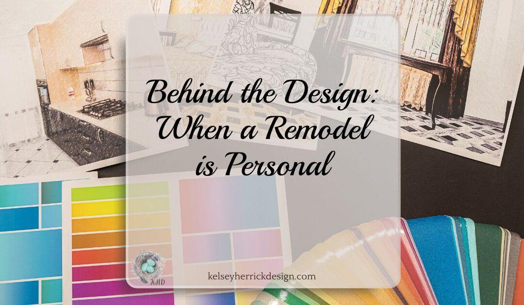 Behind the Design: When a Remodel is Personal