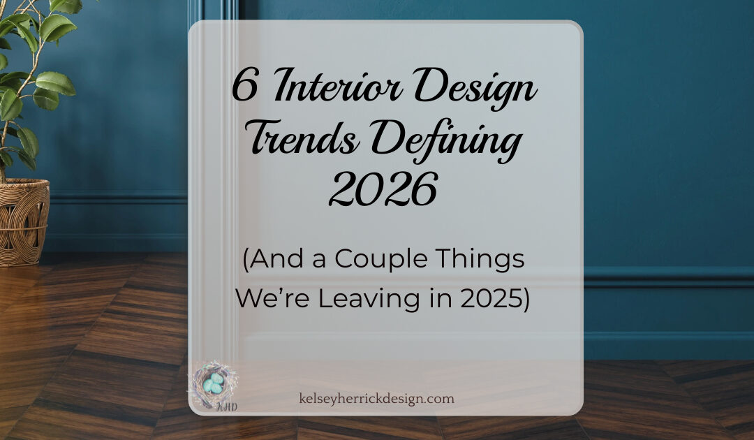 6 Interior Design Trends Defining 2026 and a Couple Things We’re Leaving in 2025