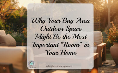 Why Your Bay Area Outdoor Space Might Be the Most Important “Room” in Your Home